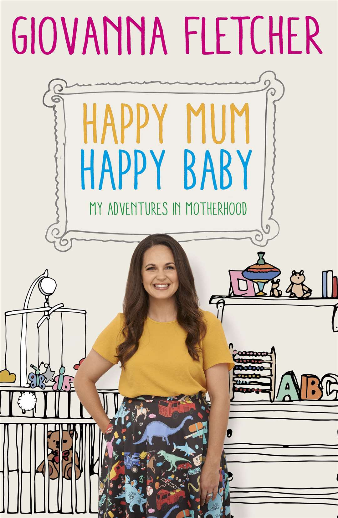 Happy Mum Happy Baby: My Adventures In Motherhood by Giovanna Fletcher is published by Coronet, priced £16.99