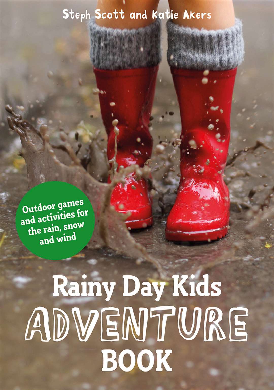 Rainy Day Kids Adventure Book by Steph Scott and Katie Akers, published by Batsford