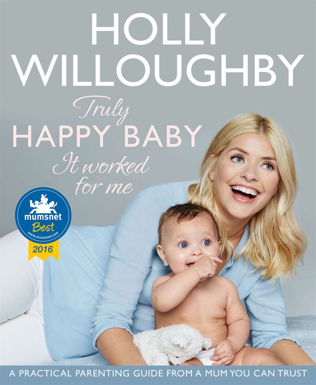 Truly Happy Baby: It Worked For Me by Holly Willoughby is out now
